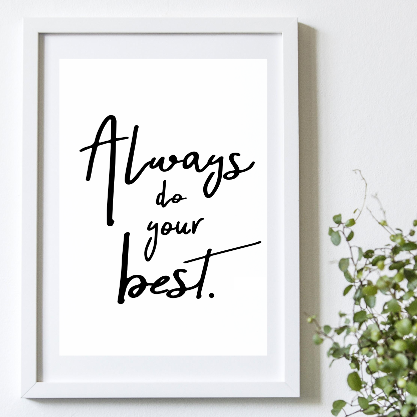 Always do your best print by Hark home